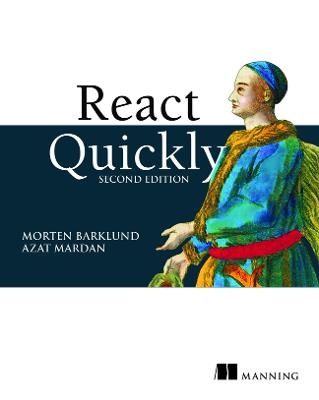 React Quickly, Second Edition - Morten Barklund, Azat Mardan