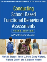 Conducting School-Based Functional Behavioral Assessments, Third Edition - Steege, Mark W.; Pratt, Jamie L.; Wickerd, Garry; Guare, Richard; Watson, T. Steuart