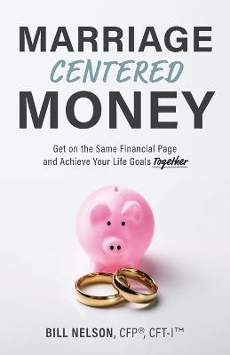 Marriage-Centered Money - Bill Nelson