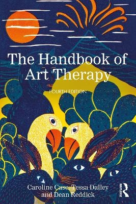 The Handbook of Art Therapy - Caroline Case, Tessa Dalley, Dean Reddick