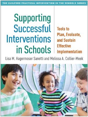 Supporting Successful Interventions in Schools - Lisa M. Hagermoser Sanetti, Melissa A. Collier-Meek