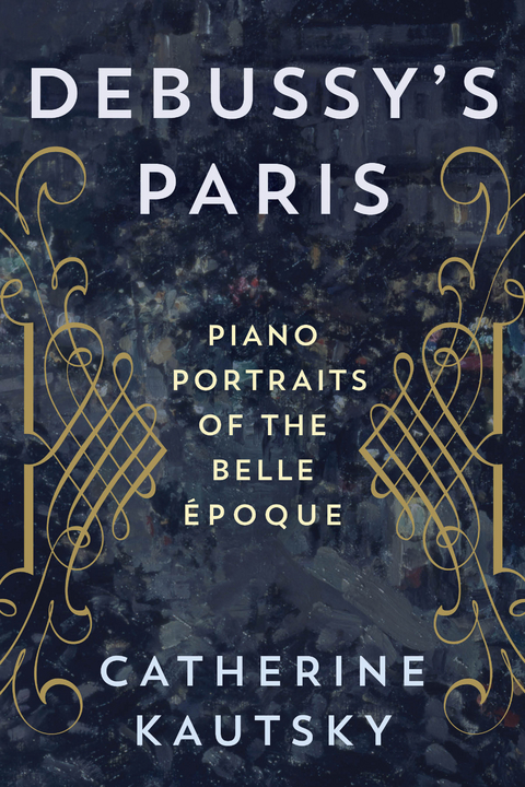 Debussy's Paris -  Catherine Kautsky