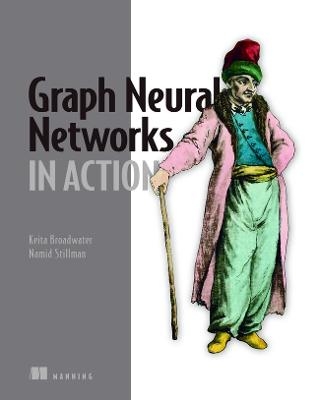 Graph Neural Networks in Action - Keita Broadwater, Namid Stillman