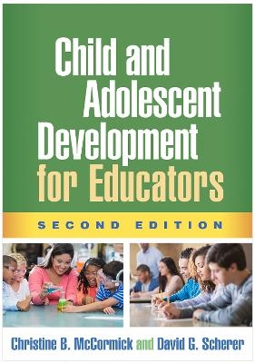 Child and Adolescent Development for Educators, Second Edition - Christine B. McCormick, David G. Scherer