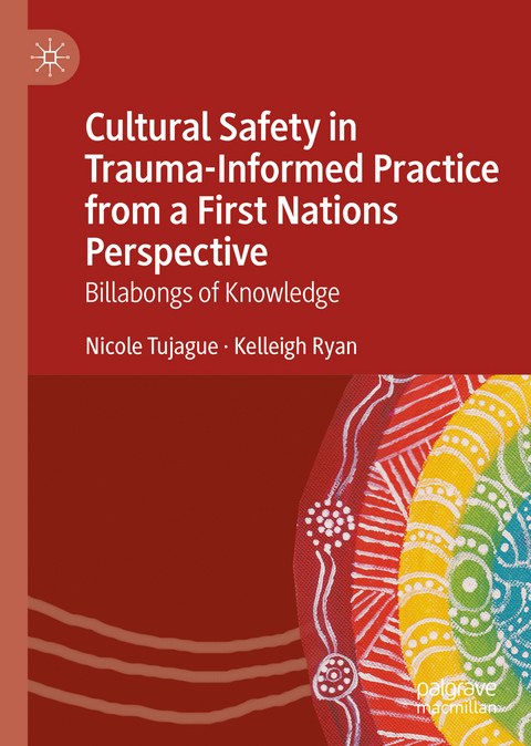 Cultural Safety in Trauma-Informed Practice from a First Nations Perspective - Nicole Tujague, Kelleigh Ryan