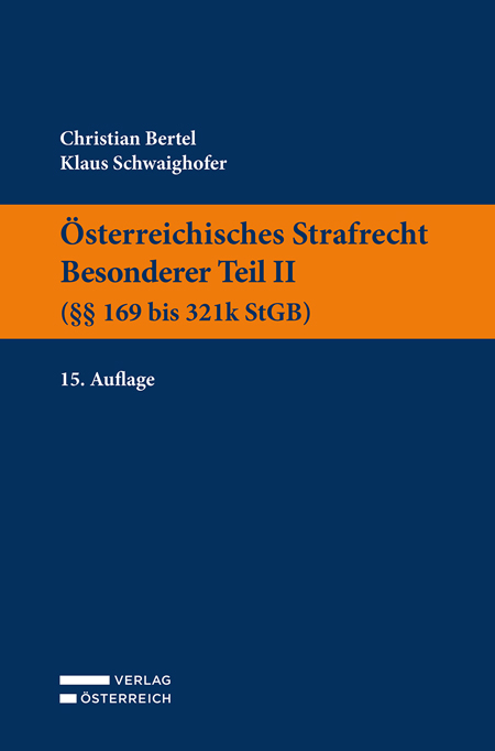 Österreichisches Strafrecht. Besonderer Teil II (§§ 169 bis 321k StGB) - Christian Bertel, Klaus Schwaighofer