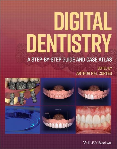 Digital Dentistry - Arthur R. G. Cortes