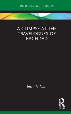 A Glimpse at the Travelogues of Baghdad - Iman Al-Attar