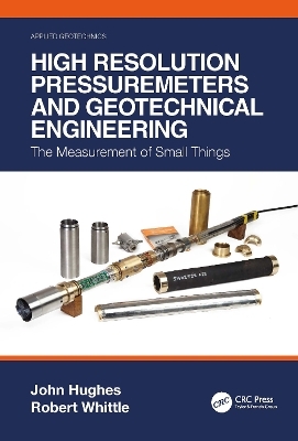 High Resolution Pressuremeters and Geotechnical Engineering - John Hughes, Robert Whittle