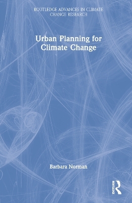Urban Planning for Climate Change - Barbara Norman