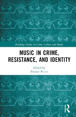 Music in Crime, Resistance, and Identity - 