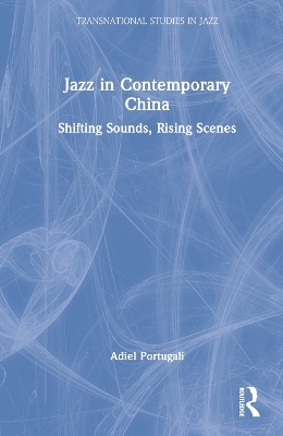 Jazz in Contemporary China - Adiel Portugali