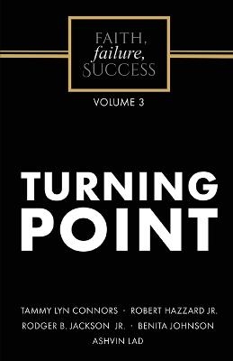 Faith, Failure, Success Volume 3 - Turning Point - Tammy Lyn Connors, Robert Hazzard, Rodger B Jackson