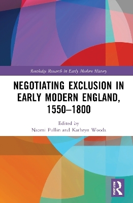 Negotiating Exclusion in Early Modern England, 1550–1800 - 