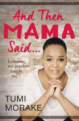 And Then Mama Said … - Tumi Morake