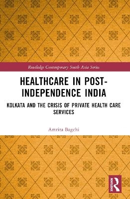 Health Care in Post-Independence India - Amrita Bagchi