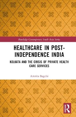 Healthcare in Post-Independence India - Amrita Bagchi