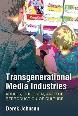Transgenerational Media Industries - Derek Johnson