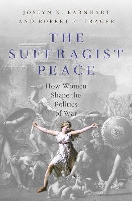The Suffragist Peace - Robert F. Trager, Joslyn N. Barnhart