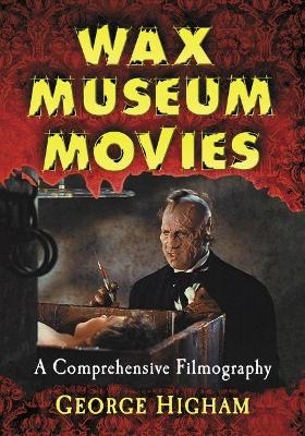 Wax Museum Movies - George Higham