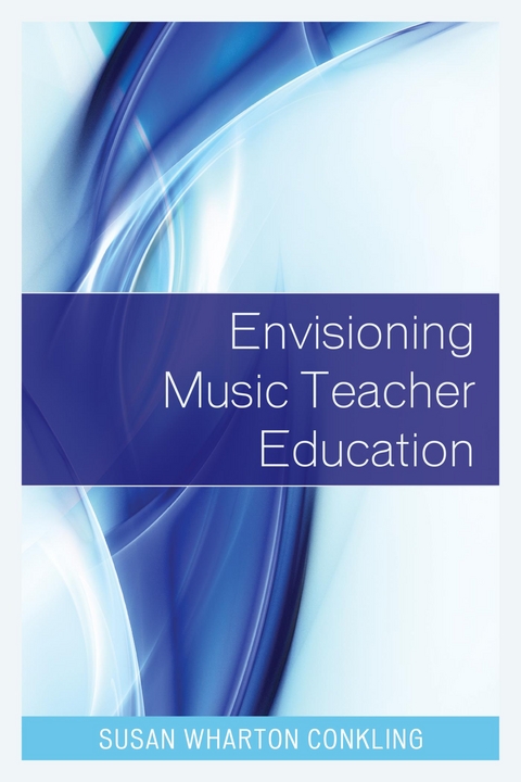 Envisioning Music Teacher Education - 
