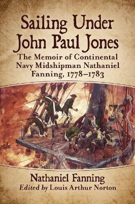 Sailing Under John Paul Jones - Nathaniel Fanning