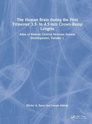 The Human Brain during the First Trimester 3.5- to 4.5-mm Crown-Rump Lengths - Shirley A. Bayer, Joseph Altman