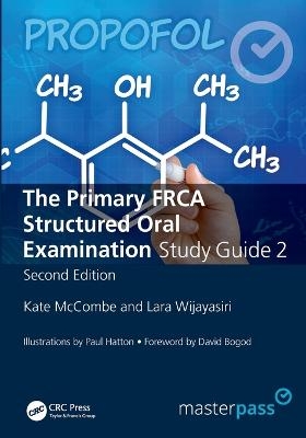 The Primary FRCA Structured Oral Exam Guide 2 - Kate McCombe, Lara Wijayasiri