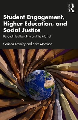 Student Engagement, Higher Education, and Social Justice - Corinna Bramley, Keith Morrison