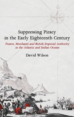 Suppressing Piracy in the Early Eighteenth Century - David Wilson