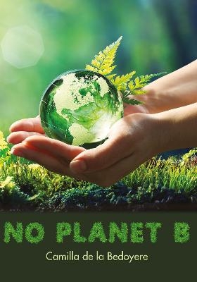 No Planet B - Camilla de la Bedoyere