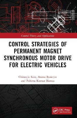 Control Strategies of Permanent Magnet Synchronous Motor Drive for Electric Vehicle - Chiranjit Sain