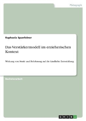 Das VerstÃ¤rkermodell im erzieherischen Kontext - Raphaela Spanfelner