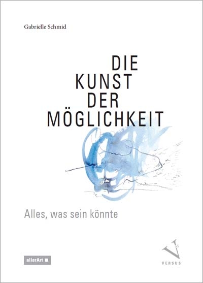 Die Kunst der Möglichkeit - Gabrielle Schmid