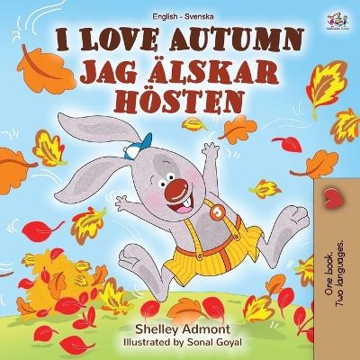 I Love Autumn (English Swedish Bilingual Book for Kids) - Shelley Admont, KidKiddos Books