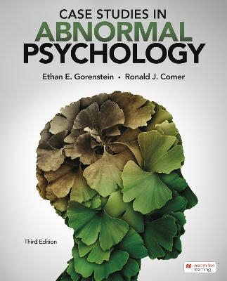 Case Studies in Abnormal Psychology (International Edition) - Ethan E. Gorenstein, Ronald J. Comer, M. Zachary Rosenthal