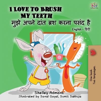 I Love to Brush My Teeth (English Hindi Bilingual Book) - Shelley Admont, KidKiddos Books