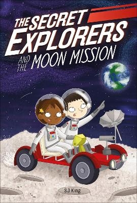 The Secret Explorers and the Moon Mission - SJ King