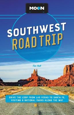 Moon Southwest Road Trip (Third Edition) - Tim Hull