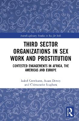 Third Sector Organizations in Sex Work and Prostitution - Isabel Crowhurst, Susan Dewey, Chimaraoke Izugbara