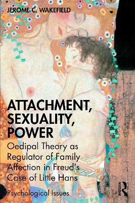 Attachment, Sexuality, Power - Jerome C. Wakefield