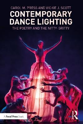 Contemporary Dance Lighting - Carol M. Press, Vickie J. Scott