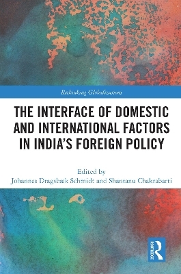 The Interface of Domestic and International Factors in India’s Foreign Policy - 