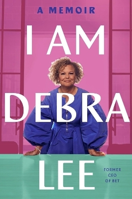 I Am Debra Lee - Debra Lee