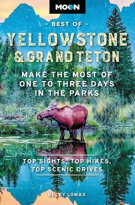 Moon Best of Yellowstone & Grand Teton (Second Edition) - Becky Lomax