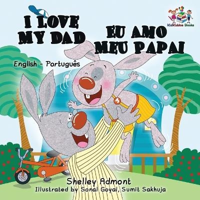 I Love My Dad (English Portuguese Bilingual Book for Kids - Brazilian) - Shelley Admont, KidKiddos Books