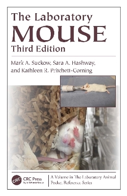 The Laboratory Mouse - Mark A. Suckow, Sara Hashway, Kathleen R. Pritchett-Corning