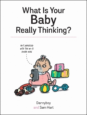 What Is Your Baby Really Thinking? - Sam Hart