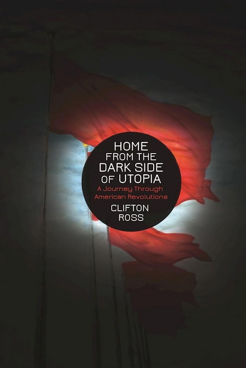 Home from the Dark Side of Utopia -  Clifton Ross