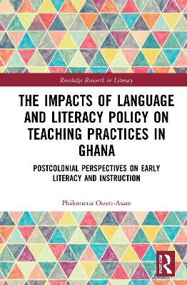 The Impacts of Language and Literacy Policy on Teaching Practices in Ghana - Philomena Osseo-Asare
